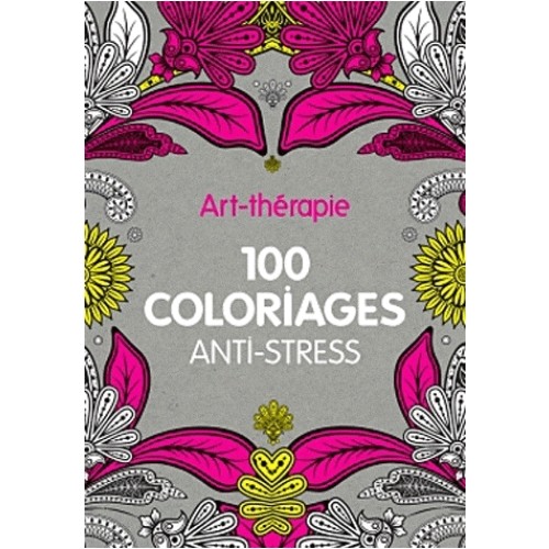 Cahier De Coloriage Adulte Cultura Art Thérapie 100 Coloriages Anti Stress Livre Developpement