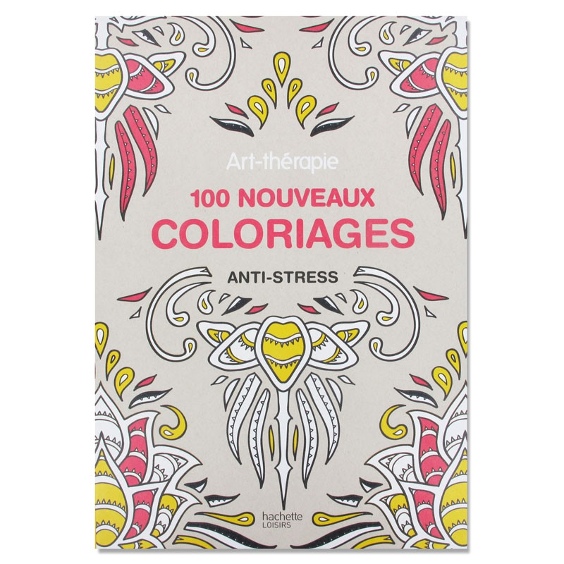 100 Nouveaux Coloriages Anti Stress 100 Nouveaux Coloriages Anti Stress Perles & Co