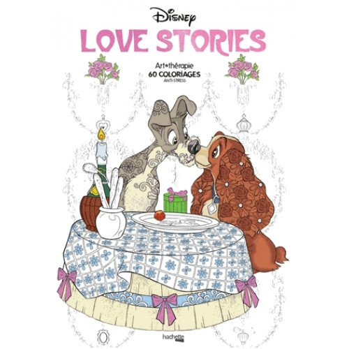 Disney Love Stories 60 Coloriages Anti Stress Disney Love Stories 60 Coloriages Anti Stress Eveil Et