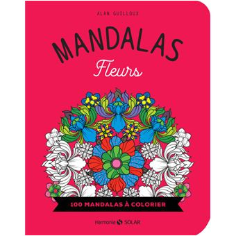 Fleurs 100 Coloriages Anti Stress Mandalas Fleurs 100 Mandalas   Colorier