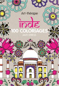 Livre Coloriage Art therapie Inde 100 Coloriages Anti Stress Amazon Emilie Ramon