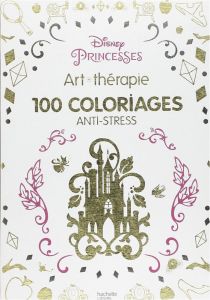 Princesses Disney 100 Coloriages Anti Stress Disney Princesses 100 Coloriages Anti Stress Gift Uk