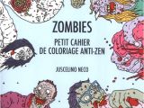 Cahier De Coloriage Zen Zombies Petit Cahier De Coloriage Anti Zen Juscelino