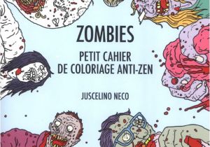 Cahier De Coloriage Zen Zombies Petit Cahier De Coloriage Anti Zen Juscelino