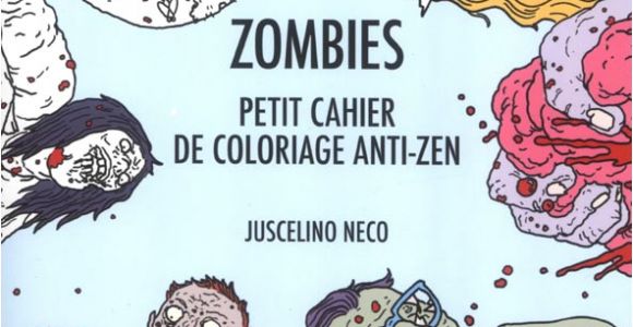 Cahier De Coloriage Zen Zombies Petit Cahier De Coloriage Anti Zen Juscelino