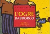 Coloriage Ogre Babborco Les 220 Meilleures Images Du Tableau La Biblioth¨que Idéale 0 6 Ans