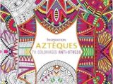 Dessain Et tolra Coloriage Inspiration Azt¨ques 70 Coloriages Anti Stress