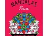 Fleurs 100 Coloriages Anti Stress Mandalas Fleurs 100 Mandalas   Colorier