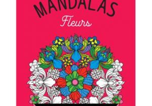 Fleurs 100 Coloriages Anti Stress Mandalas Fleurs 100 Mandalas   Colorier