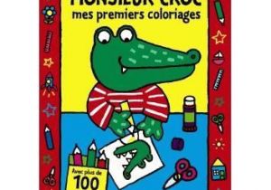 Mes Premiers Coloriages Gratuit Monsieur Croc Mes Premiers Coloriages Achat Vente